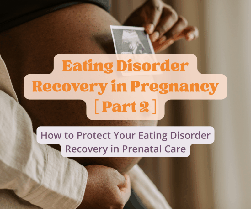 How to Protect Your Eating Disorder Recovery in Prenatal Care