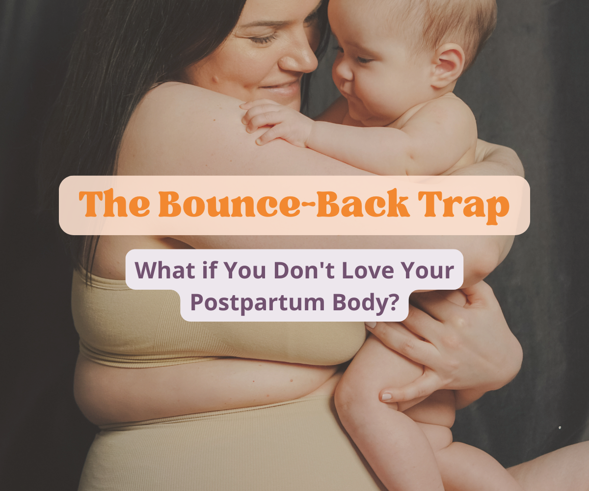 The bounce-back trap: What if you don't love your postpartum body?